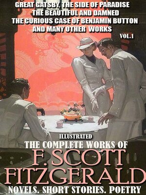 cover image of The Complete Works of F. Scott Fitzgerald. Novels. Short Stories. Poetry. Volume1. Illustrated